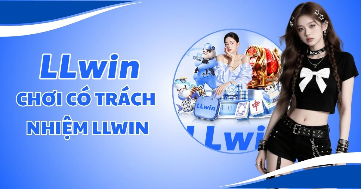 Chơi có trách nhiệm LLWIN,