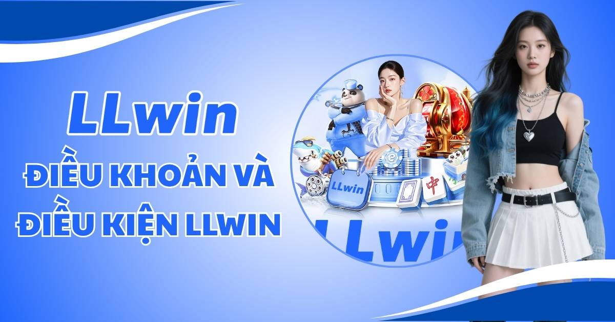 Điều khoản và điều kiện LLWIN