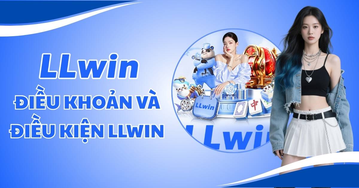 Điều khoản và điều kiện LLWIN