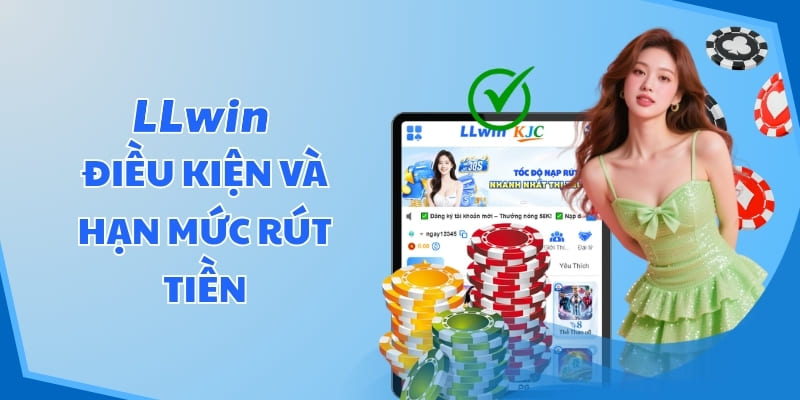 Điều kiện và hạn mức rút tiền