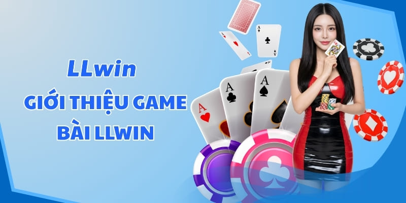 Giới thiệu Game bài LLWIN