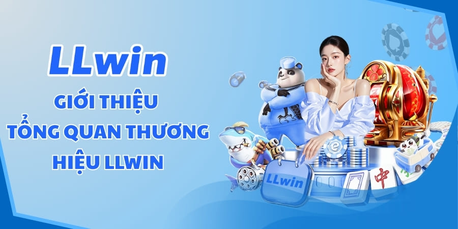 Giới thiệu tổng quan thương hiệu LLWIN