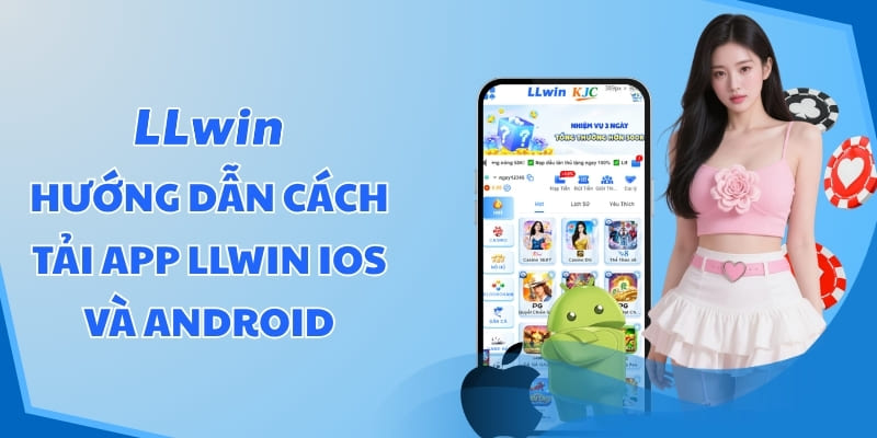 Hướng dẫn cách tải app LLWIN iOS và Android