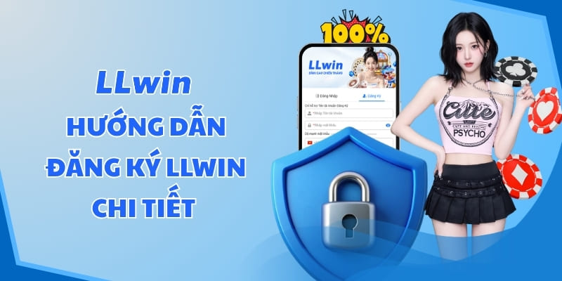 Hướng dẫn đăng ký LLWIN chi tiết