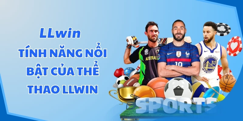 Tính năng nổi bật của Thể Thao LLWIN