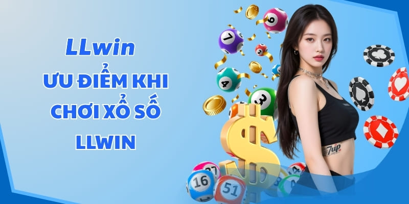 Ưu điểm khi chơi Xổ số LLWIN